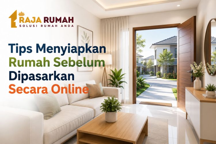 Tips Menyiapkan Rumah Sebelum Dipasarkan Online